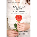 You Are a Prize to Be Won!: Don't Settle for Less Than God's Best - Paperback