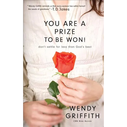 You Are a Prize to Be Won!: Don't Settle for Less Than God's Best - Paperback