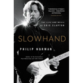 Slowhand: The Life and Music of Eric Clapton - Paperback