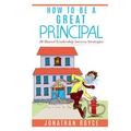 How To Be A Great Principal: 36 Shared Leadership Strategies - Paperback
