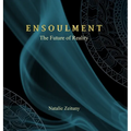Ensoulment: The Future of Reality - Hardcover