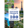 Discover France in 100 Destinations - Paperback