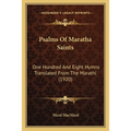 Psalms Of Maratha Saints: One Hundred And Eight Hymns Translated From The Marathi (1920) - Paperback