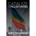Catalyze: The Rise of LGBTQ+ Movements in the Middle East & North Africa - Paperback