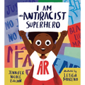 I Am an Antiracist Superhero: With Activities to Help You Be One Too! - Hardcover