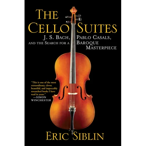 The Cello Suites: J. S. Bach, Pablo Casals, and the Search for a Baroque Masterpiece - Paperback