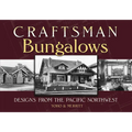 Craftsman Bungalows: Designs from the Pacific Northwest - Paperback