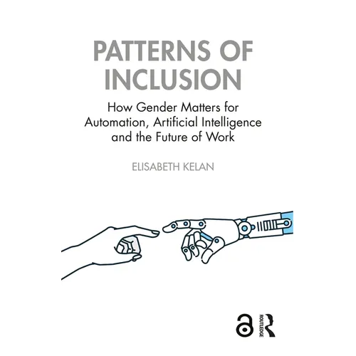 Patterns of Inclusion: How Gender Matters for Automation, Artificial Intelligence and the Future of Work - Paperback