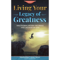 Living Your Legacy Of Greatness Volume One: Discovering Within the Image and Likeness of God - Hardcover