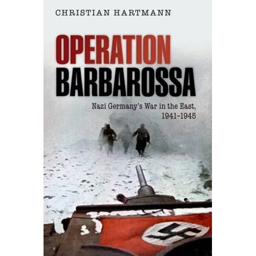 Operation Barbarossa: Nazi Germany's War in the East, 1941-1945 - Paperback