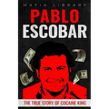 Pablo Escobar: The True Story of Cocaine King - Paperback