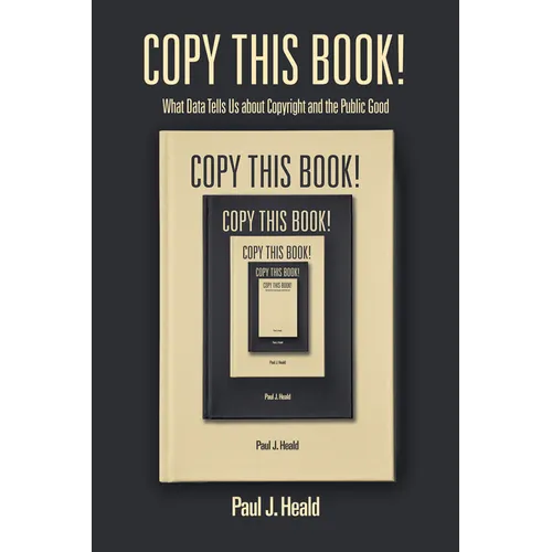 Copy This Book!: What Data Tells Us about Copyright and the Public Good - Paperback