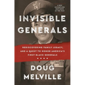 Invisible Generals: Rediscovering Family Legacy, and a Quest to Honor America's First Black Generals - Paperback