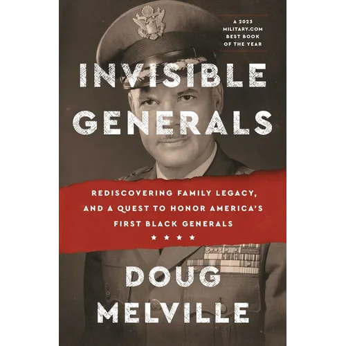 Invisible Generals: Rediscovering Family Legacy, and a Quest to Honor America's First Black Generals - Paperback