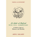 Al-Adab Al-Mufrad with Full Commentary: A Perfect Code of Manners and Morality - Paperback