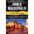 A Deadly Shade of Gold: A Travis McGee Novel - Paperback