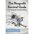 The Nonprofit Survival Guide: A Strategy for Sustainability - Paperback