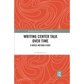 Writing Center Talk Over Time: A Mixed-Method Study - Paperback