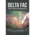Delta Fac: A Pilot's War in the Mekong Delta - Paperback