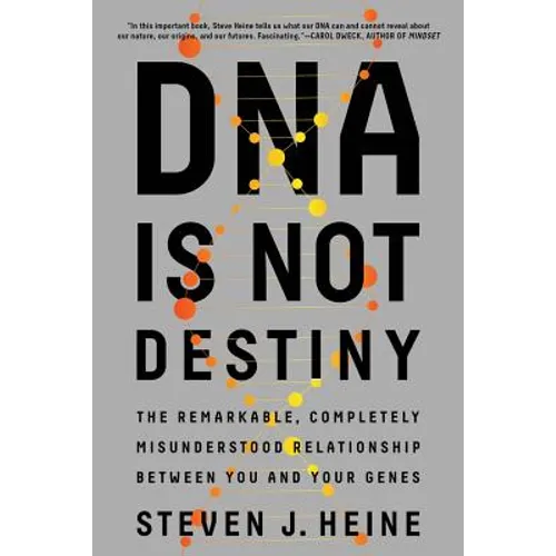 DNA Is Not Destiny: The Remarkable, Completely Misunderstood Relationship Between You and Your Genes - Paperback
