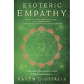 Esoteric Empathy: A Magickal & Metaphysical Guide to Emotional Sensitivity - Paperback