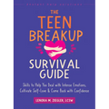 The Teen Breakup Survival Guide: Skills to Help You Deal with Intense Emotions, Cultivate Self-Love, and Come Back with Confidence - Paperback