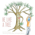Be Like A Tree - Paperback