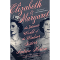 Elizabeth & Margaret: The Intimate World of the Windsor Sisters - Paperback