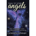 Talk to your angels: How to have great angel conversations in 30 days or less - Hardcover