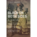 Black on Both Sides: A Racial History of Trans Identity - Paperback