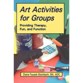 Art Activities for Groups: Providing Therapy, Fun, and Function - Paperback