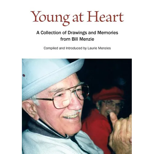 Young at Heart: A Collection of Drawings and Memories from Bill Menzie - Paperback
