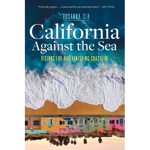 California Against the Sea: Visions for Our Vanishing Coastline - Paperback