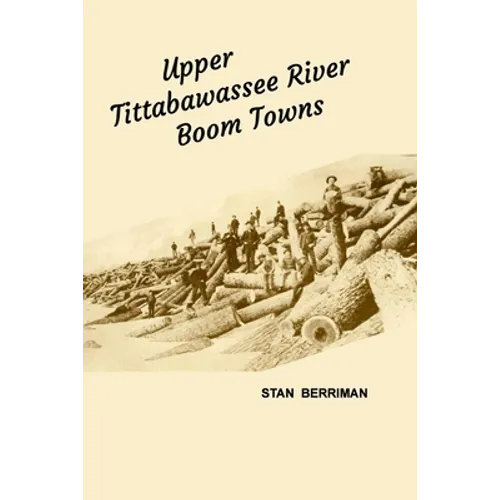 Upper Tittabawassee River Boom Towns - Paperback