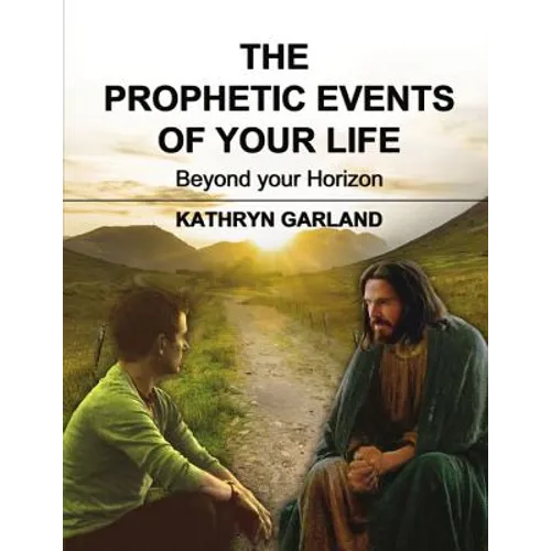 The Prophetic Events of Your Life: Beyond Your Horizon - Paperback
