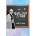 The Lord's Prayer and The Seven Last Words: Two Bridges Connecting Heaven and Earth - Paperback