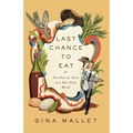 Last Chance to Eat: Finding Taste in an Era of Fast Food - Paperback