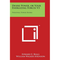 Desire Power, or Your Energizing Forces V3: Personal Power Books - Paperback
