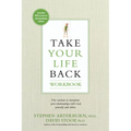Take Your Life Back: Five Sessions to Transform Your Relationships with God, Yourself, and Others - Paperback