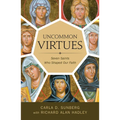 Uncommon Virtues: Seven Saints Who Shaped Our Faith - Paperback