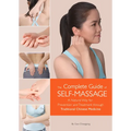 Complete Guide of Self-Massage: A Natural Way for Prevention and Treatment Through Traditional Chinese Medicine - Hardcover