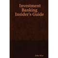 Investment Banking Insider's Guide - Paperback