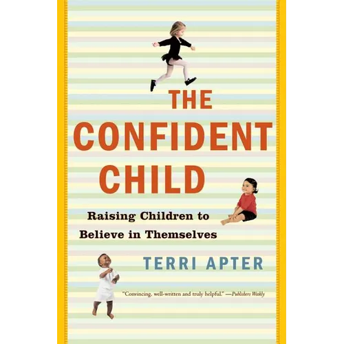 Confident Child: Raising Children to Believe in Themselves - Paperback