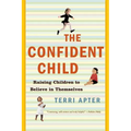 Confident Child: Raising Children to Believe in Themselves - Paperback