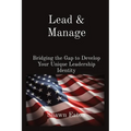 Lead & Manage: Bridging the Gap to Develop Your Unique Leadership Identity - Paperback