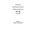 Marriages of Chatham County, North Carolina, 1772-1868 - Paperback