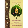 Earth Magic: A Wisewoman's Guide to Herbal, Astrological, and Other Folk Wisdom - Paperback