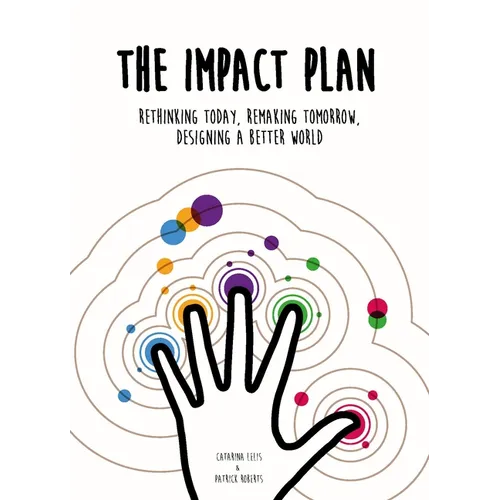 The Impact Plan: Rethinking Today, Remaking Tomorrow, Designing a Better World - Paperback
