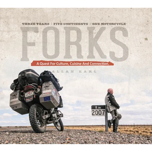 Forks: A Quest for Culture, Cuisine, and Connection. Three Years. Five Continents. One Motorcycle. - Paperback