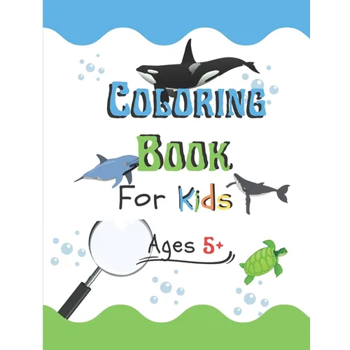 Coloring Book for Kids Ages 5+: Learn the marine wildlife and paint the drawing, for kids. - Paperback